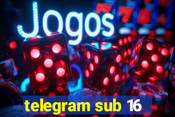 telegram sub 16